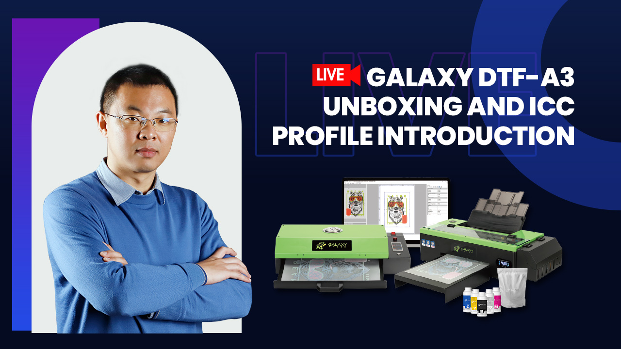 Galaxy DTF-A3 Unboxing and ICC Profile Introduction Live Show